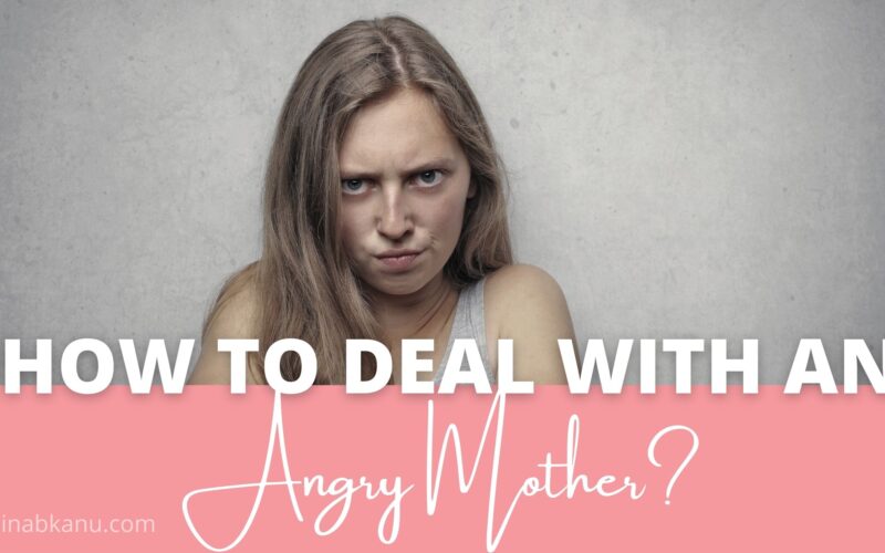 How to deal with an angry mother