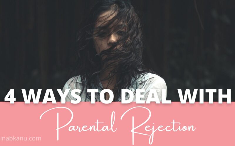 4 ways to deal with parental rejection