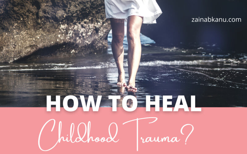 how to heal childhood trauma